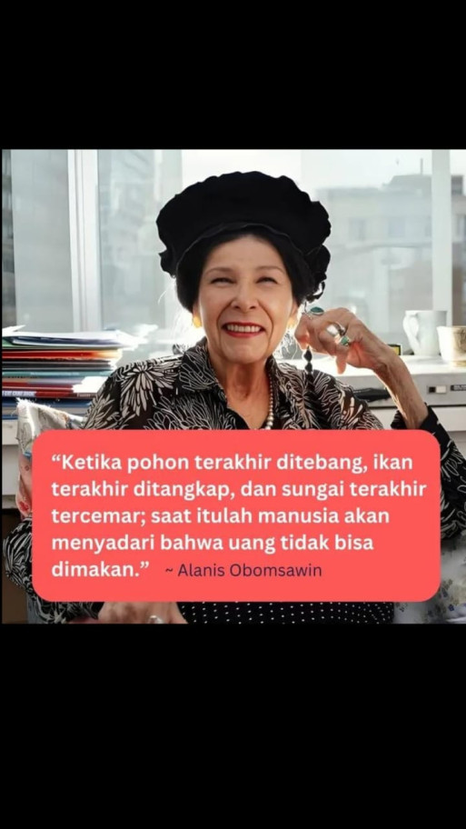 Ketika pohon terakhir ditebang, ikan terakhir ditangkap, dan sungai terakhir tercemar