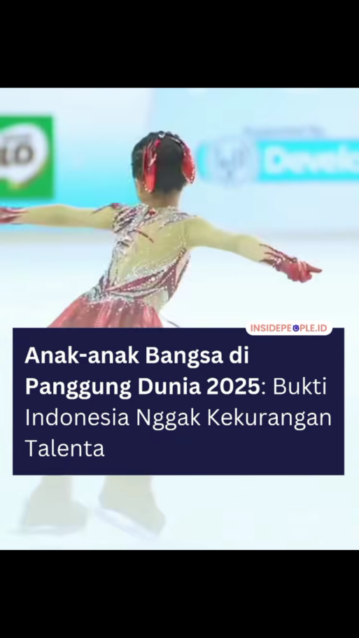 Anak-Anak Bangsa di Panggung Dunia 2025:Bukti Indonesia Tidak Kekurangan Talenta