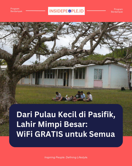 Dari Pulau Kecil di Pasifik, Lahir Mimpi Besar Wifi Gratis Untuk Semua 