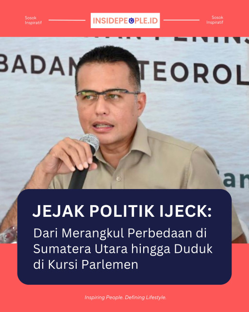 Jejak Politik Ijeck: Dari Merangkul Perbedaan di Sumatera Utara hingga Duduk di Kursi Parlemen